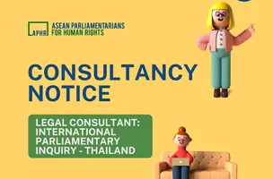 (Re-advertised) Consultancy Notice: Legal Consultant for International Parliamentary Inquiry – Southeast Asia:  Inquiry on the Impacts of Open Burning, especially in the Agriculture Industry, on the Environment and Human Rights in Thailand