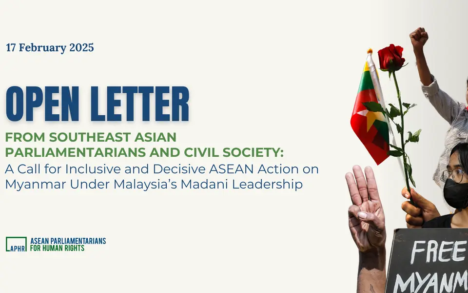 Open Letter from Southeast Asian Parliamentarians and Civil Society: A Call for Inclusive and Decisive ASEAN Action on Myanmar Under Malaysia’s Madani Leadership